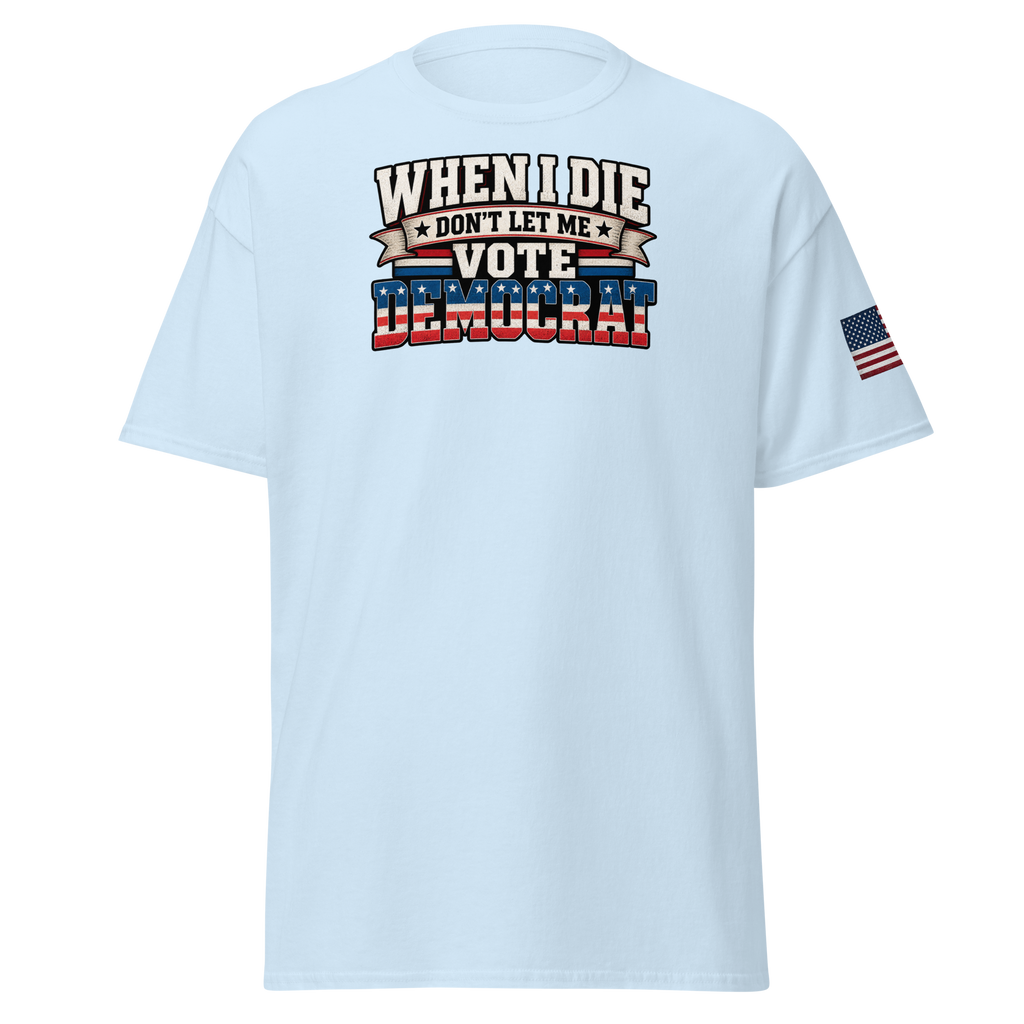 Don't Let Me Vote Democrat T-Shirt