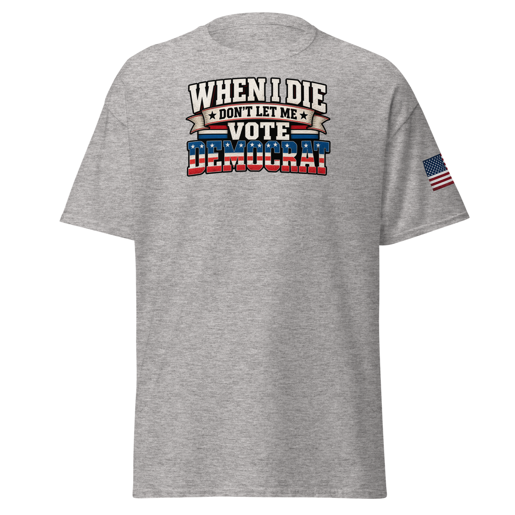 Don't Let Me Vote Democrat T-Shirt